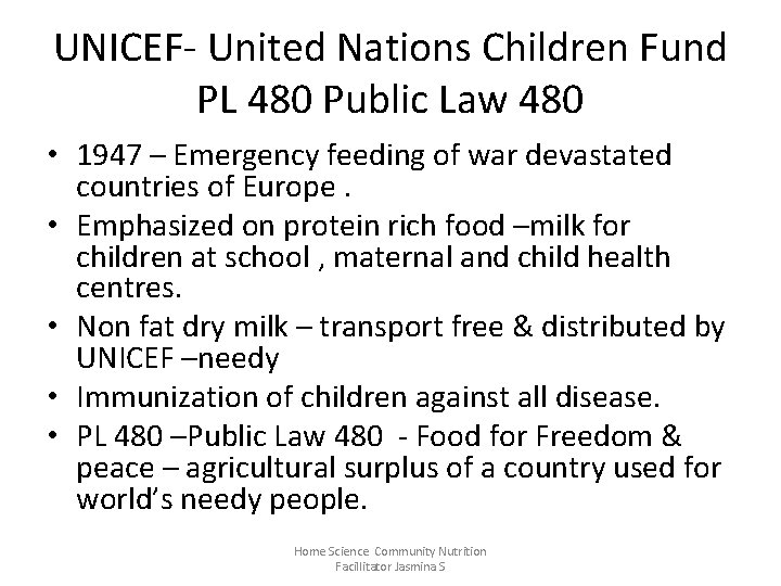 UNICEF- United Nations Children Fund PL 480 Public Law 480 • 1947 – Emergency
