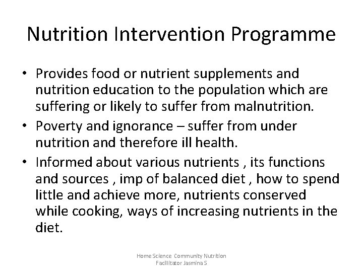 Nutrition Intervention Programme • Provides food or nutrient supplements and nutrition education to the