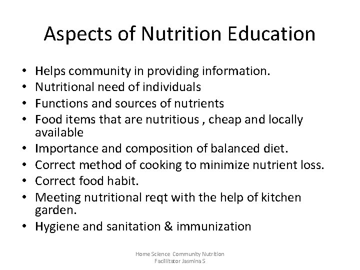 Aspects of Nutrition Education • • • Helps community in providing information. Nutritional need