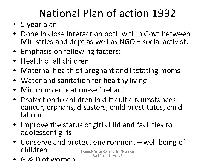 National Plan of action 1992 • 5 year plan • Done in close interaction