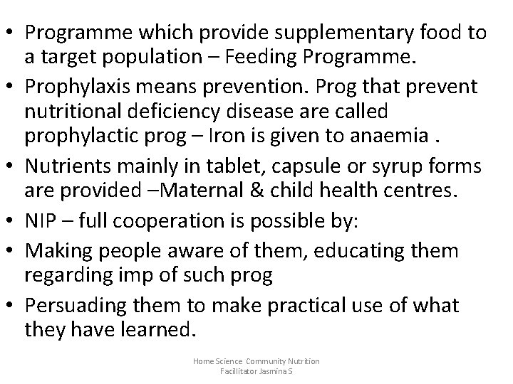  • Programme which provide supplementary food to a target population – Feeding Programme.