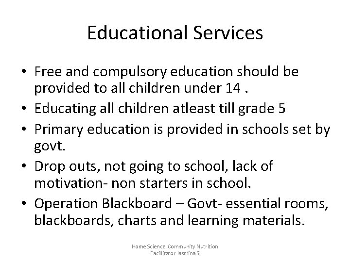Educational Services • Free and compulsory education should be provided to all children under