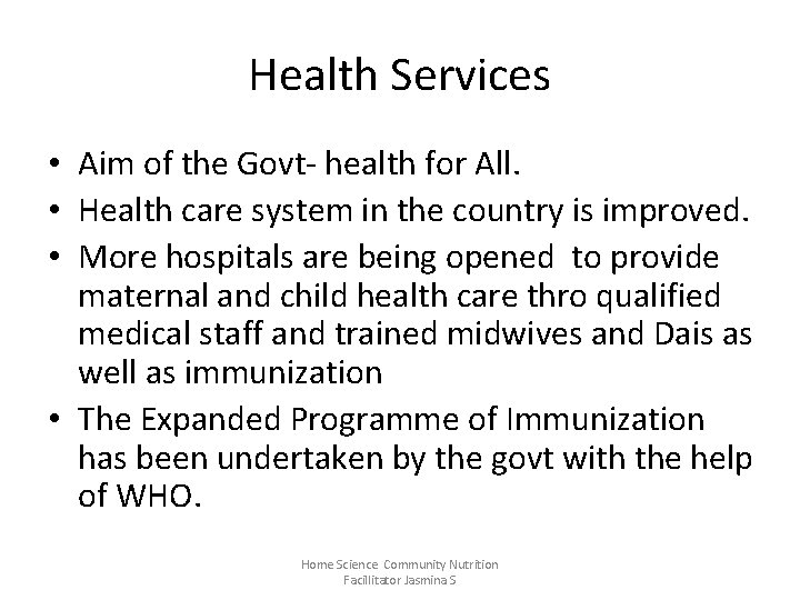 Health Services • Aim of the Govt- health for All. • Health care system