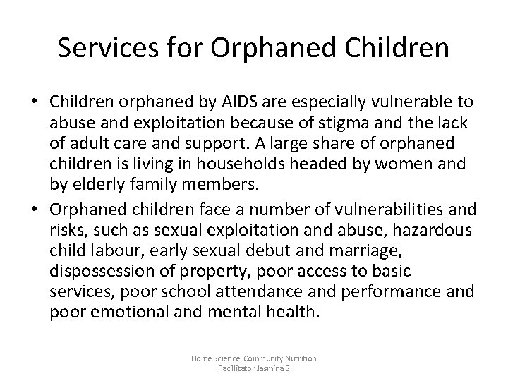 Services for Orphaned Children • Children orphaned by AIDS are especially vulnerable to abuse