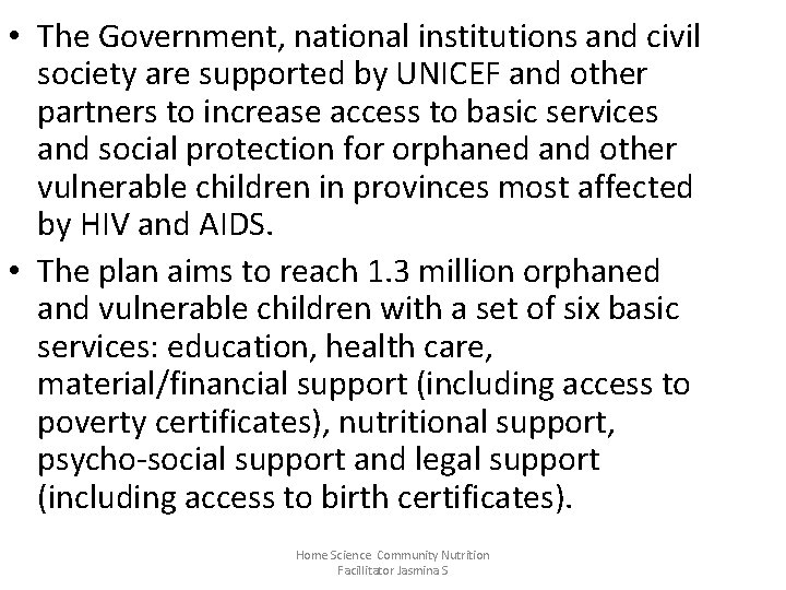  • The Government, national institutions and civil society are supported by UNICEF and