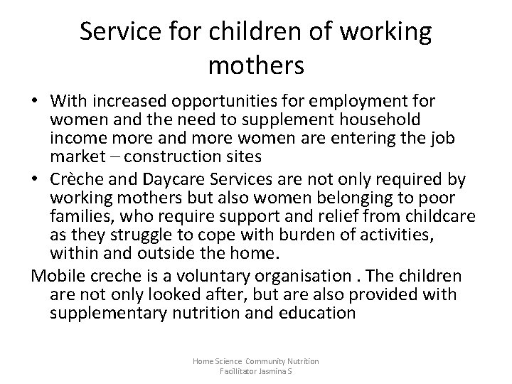 Service for children of working mothers • With increased opportunities for employment for women
