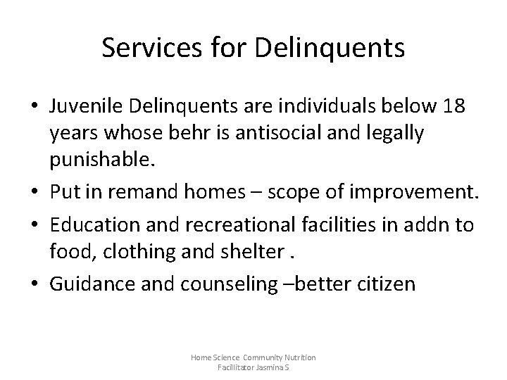 Services for Delinquents • Juvenile Delinquents are individuals below 18 years whose behr is