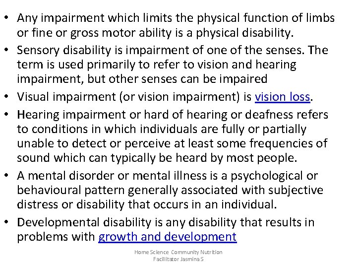  • Any impairment which limits the physical function of limbs or fine or