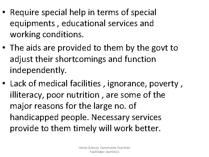  • Require special help in terms of special equipments , educational services and