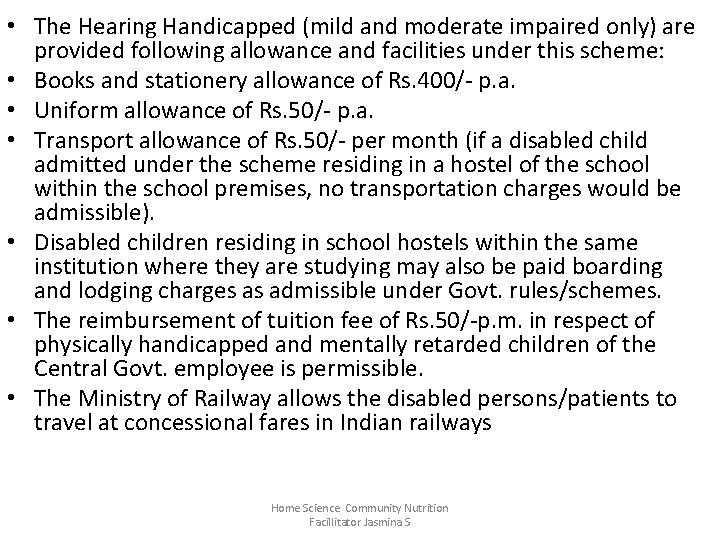  • The Hearing Handicapped (mild and moderate impaired only) are provided following allowance
