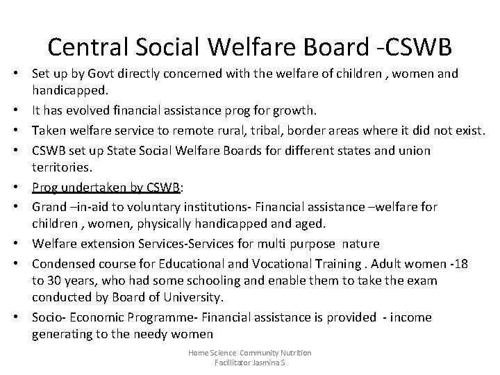 Central Social Welfare Board -CSWB • Set up by Govt directly concerned with the