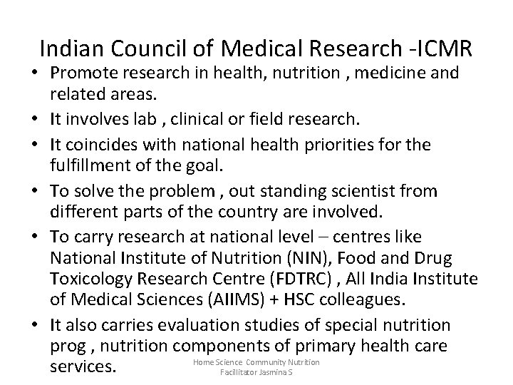 Indian Council of Medical Research -ICMR • Promote research in health, nutrition , medicine