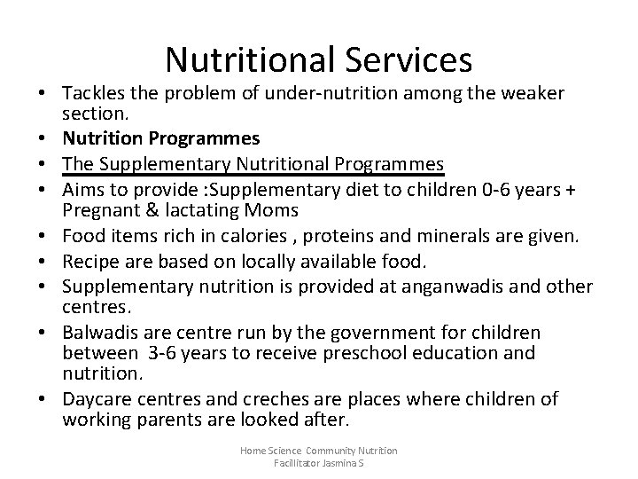 Nutritional Services • Tackles the problem of under-nutrition among the weaker section. • Nutrition