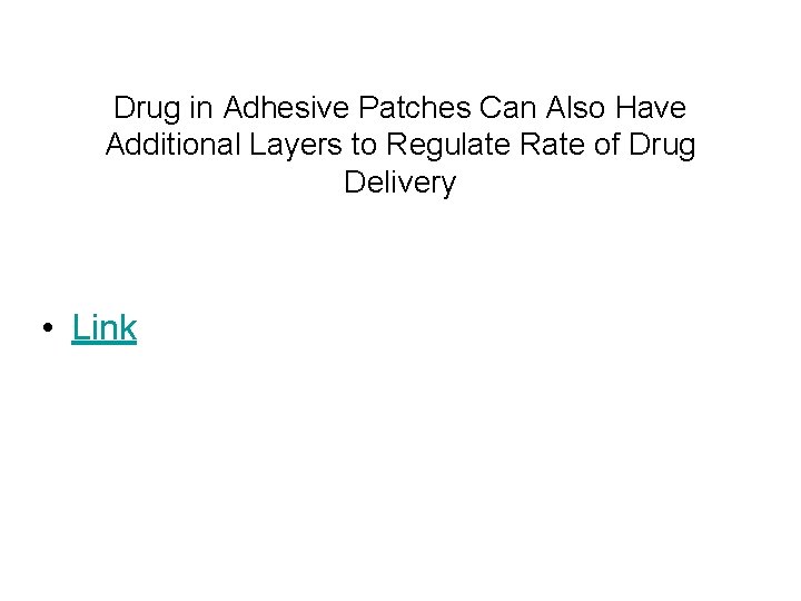 Drug in Adhesive Patches Can Also Have Additional Layers to Regulate Rate of Drug