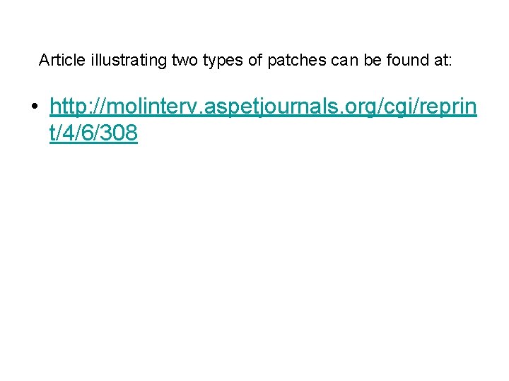 Article illustrating two types of patches can be found at: • http: //molinterv. aspetjournals.