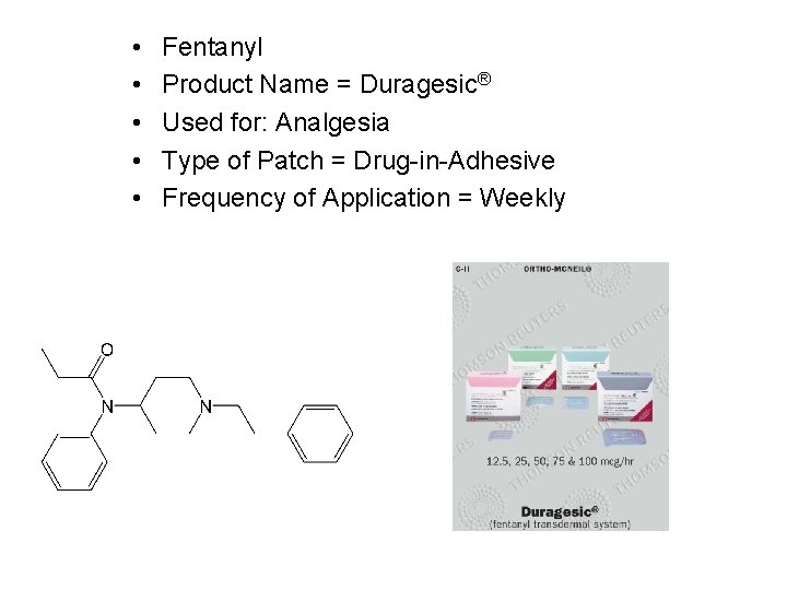  • • • Fentanyl Product Name = Duragesic® Used for: Analgesia Type of