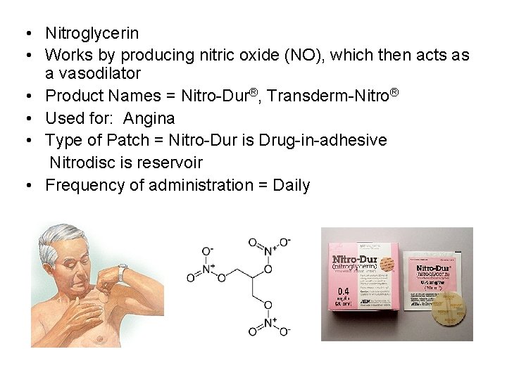  • Nitroglycerin • Works by producing nitric oxide (NO), which then acts as