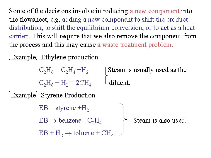 Some of the decisions involve introducing a new component into the flowsheet, e. g.