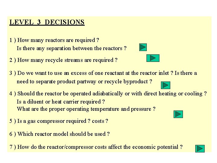 LEVEL 3 DECISIONS 1 ) How many reactors are required ? Is there any
