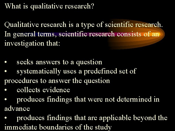 What is qualitative research? Qualitative research is a type of scientific research. In general