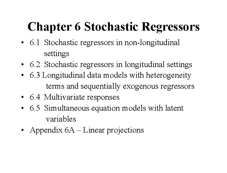 Chapter 6 Stochastic Regressors • 6. 1 Stochastic regressors in non-longitudinal settings • 6.