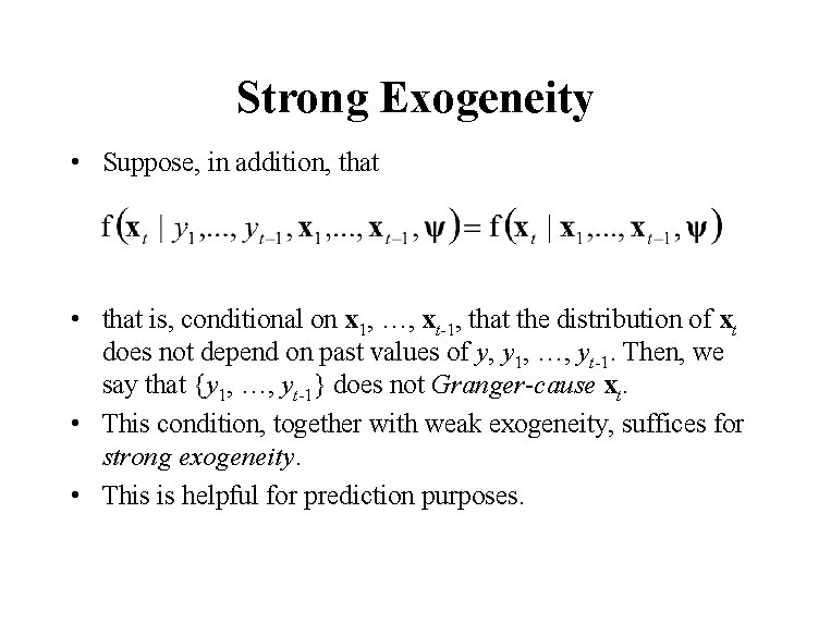 Strong Exogeneity • Suppose, in addition, that • that is, conditional on x 1,