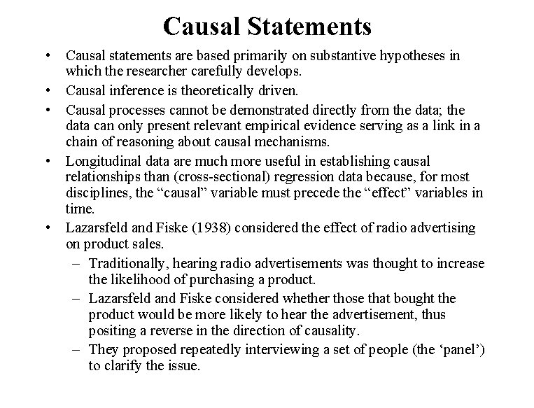 Causal Statements • Causal statements are based primarily on substantive hypotheses in which the
