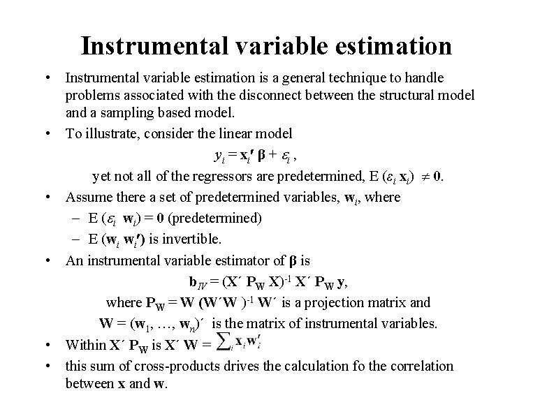 Instrumental variable estimation • Instrumental variable estimation is a general technique to handle problems