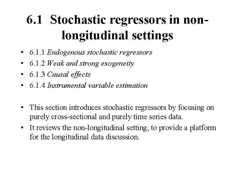 6. 1 Stochastic regressors in nonlongitudinal settings • • 6. 1. 1 Endogenous stochastic
