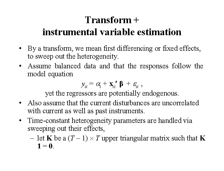 Transform + instrumental variable estimation • By a transform, we mean first differencing or