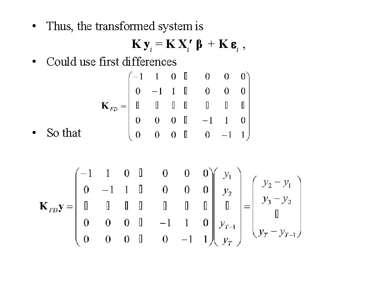  • Thus, the transformed system is K yi = K Xi β +
