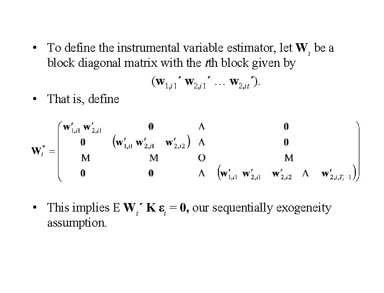  • To define the instrumental variable estimator, let Wi be a block diagonal