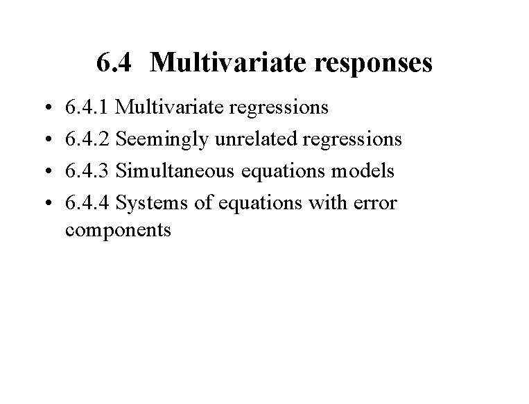 6. 4 Multivariate responses • • 6. 4. 1 Multivariate regressions 6. 4. 2