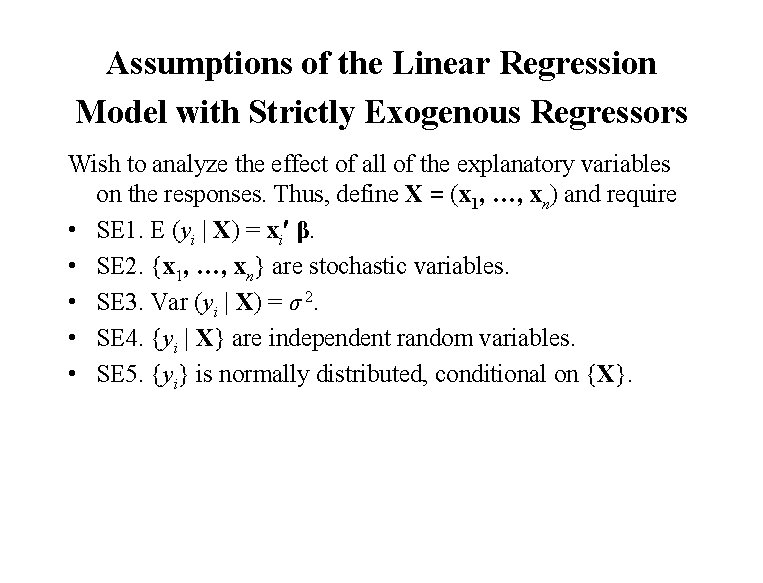 Assumptions of the Linear Regression Model with Strictly Exogenous Regressors Wish to analyze the