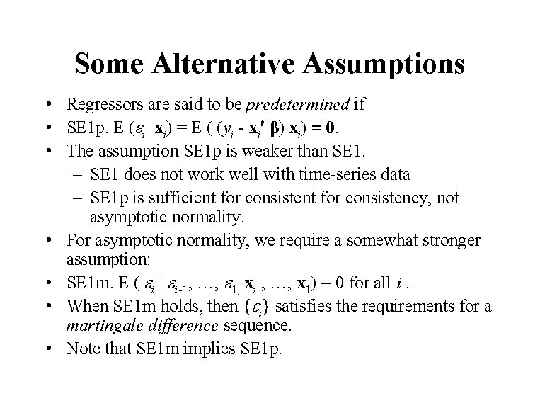 Some Alternative Assumptions • Regressors are said to be predetermined if • SE 1