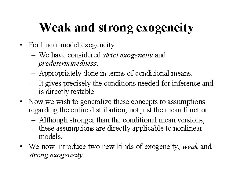 Weak and strong exogeneity • For linear model exogeneity – We have considered strict