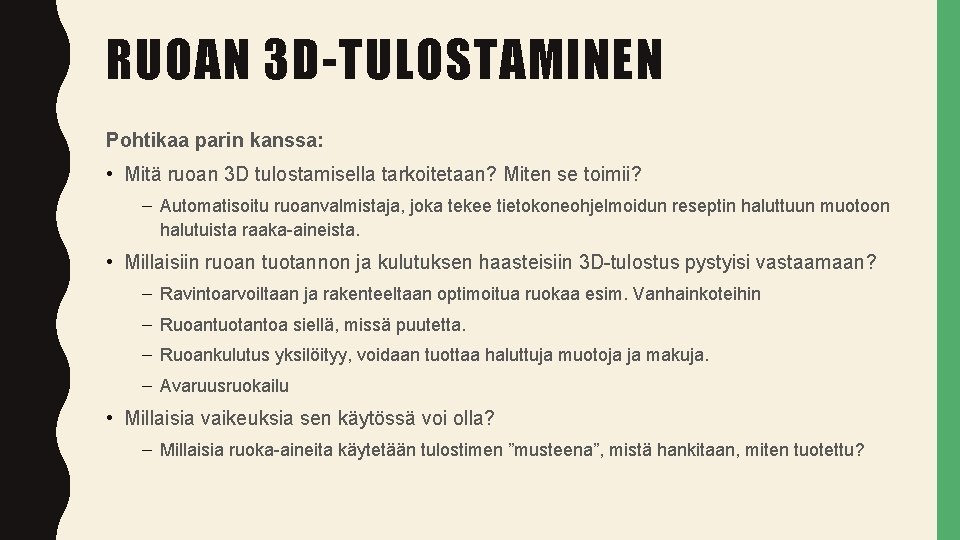 RUOAN 3 D-TULOSTAMINEN Pohtikaa parin kanssa: • Mitä ruoan 3 D tulostamisella tarkoitetaan? Miten