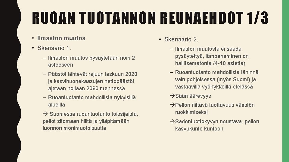 RUOAN TUOTANNON REUNAEHDOT 1/3 • Ilmaston muutos • Skenaario 1. • Skenaario 2. –