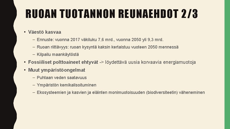 RUOAN TUOTANNON REUNAEHDOT 2/3 • Väestö kasvaa – Ennuste: vuonna 2017 väkiluku 7, 6