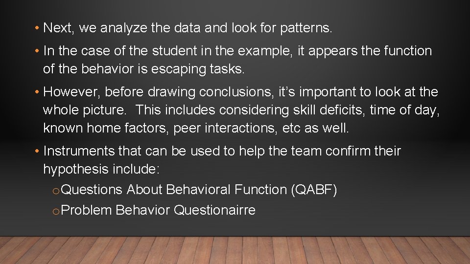  • Next, we analyze the data and look for patterns. • In the