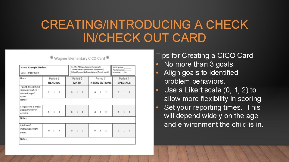 CREATING/INTRODUCING A CHECK IN/CHECK OUT CARD Tips for Creating a CICO Card • No