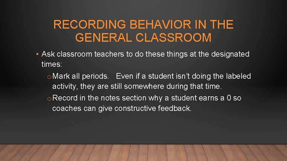 RECORDING BEHAVIOR IN THE GENERAL CLASSROOM • Ask classroom teachers to do these things