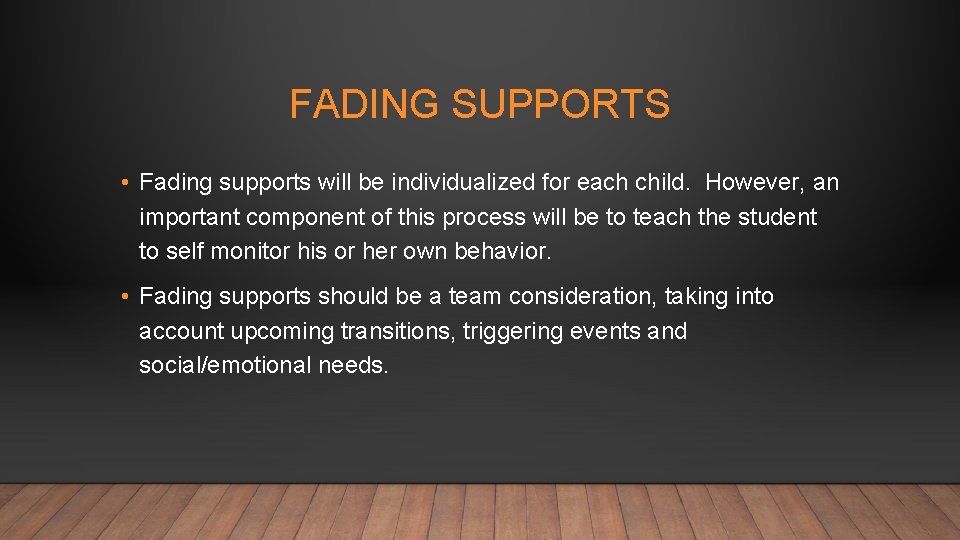 FADING SUPPORTS • Fading supports will be individualized for each child. However, an important