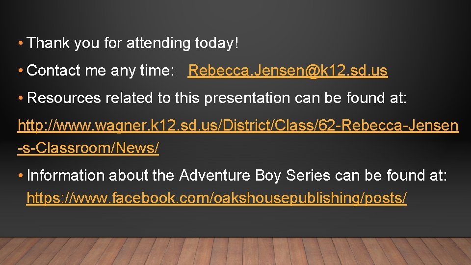  • Thank you for attending today! • Contact me any time: Rebecca. Jensen@k