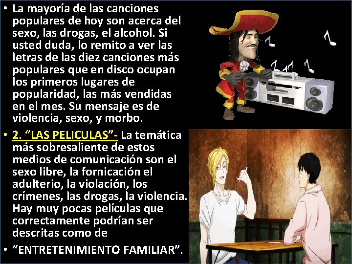  • La mayoría de las canciones populares de hoy son acerca del sexo,