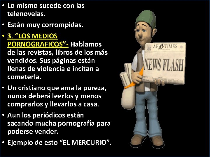  • Lo mismo sucede con las telenovelas. • Están muy corrompidas. • 3.