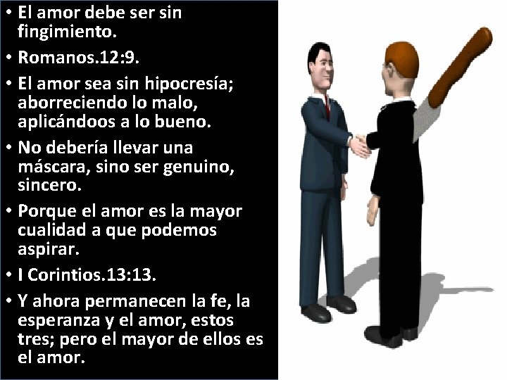  • El amor debe ser sin fingimiento. • Romanos. 12: 9. • El