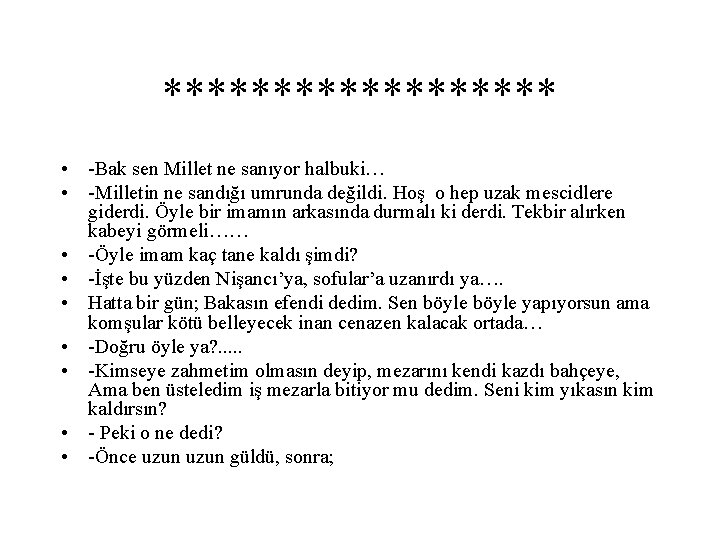 ********* • -Bak sen Millet ne sanıyor halbuki… • -Milletin ne sandığı umrunda değildi.