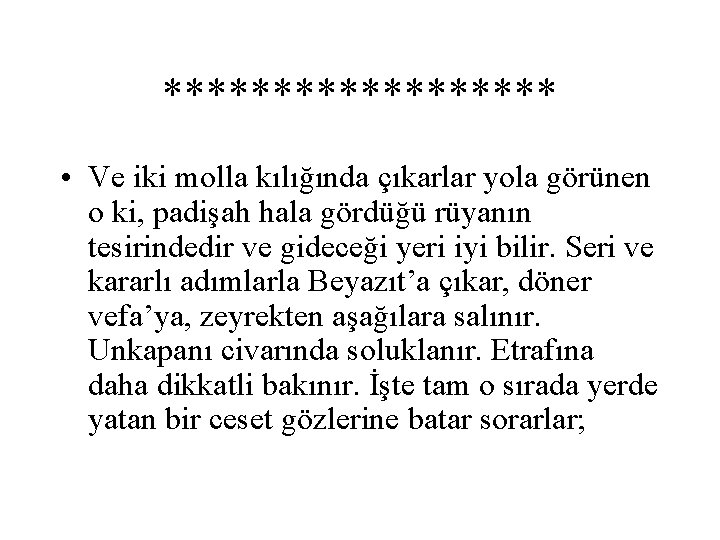 ********* • Ve iki molla kılığında çıkarlar yola görünen o ki, padişah hala gördüğü