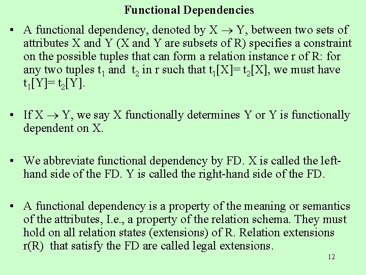 Functional Dependencies • A functional dependency, denoted by X Y, between two sets of